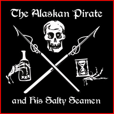 Alaskan Pirate And His Salty Seamen