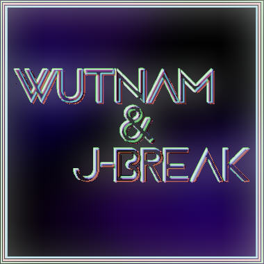 Wutam &amp; J-Break