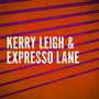 Kerry Leigh &amp; Expresso Lane