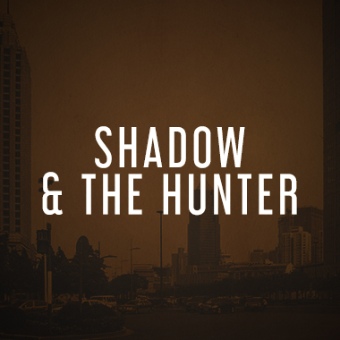 Shadow &amp; The Hunter
