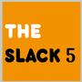 The Slack 5