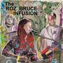 The Roz Bruce Infusion