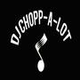 DJ Chopp-A-Lot