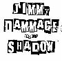 Jimmy Dammage And The Shadow