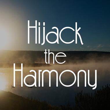 Hijack The Harmony