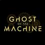 Ghost Of The Machine
