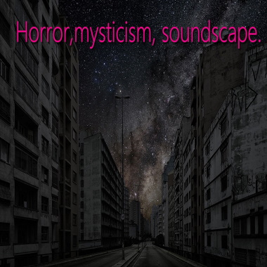 Horror,Mysticism, Soundscape.