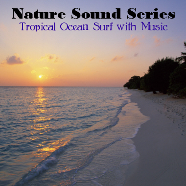 Nature Sound Series: Tropical Ocean Surf (With Music Version) - 60 Minutes Continuous
